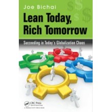 Lean Today, Rich Tomorrow : Succeeding in Todays Globalization Chaos